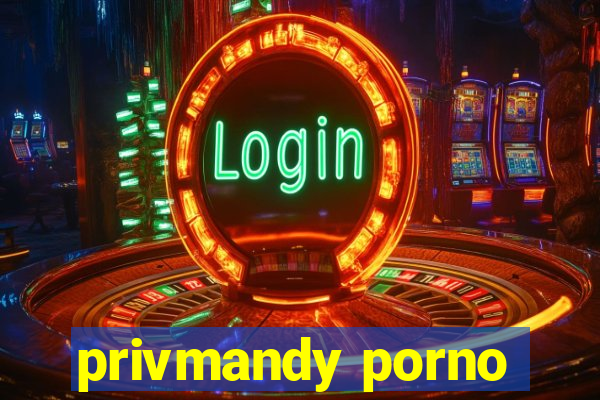 privmandy porno